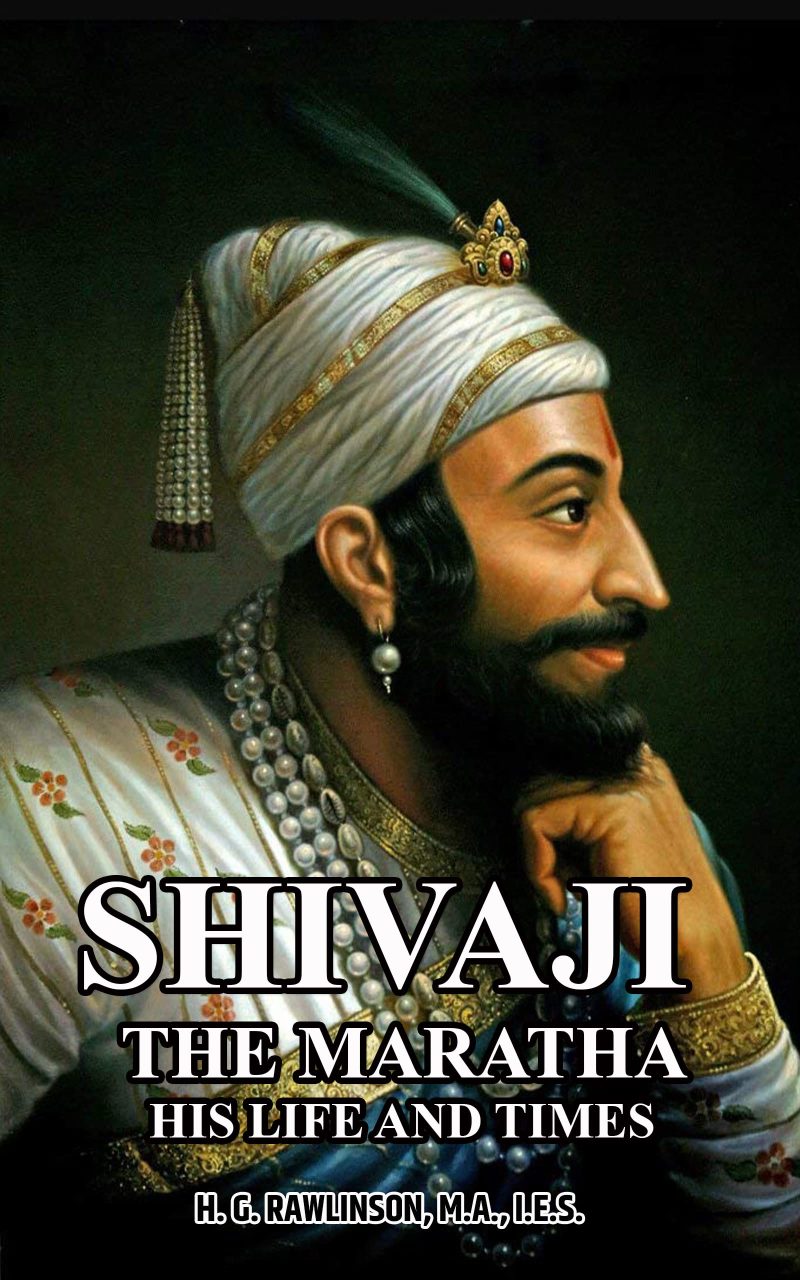 Shivaji the Maratha: His Life and Times