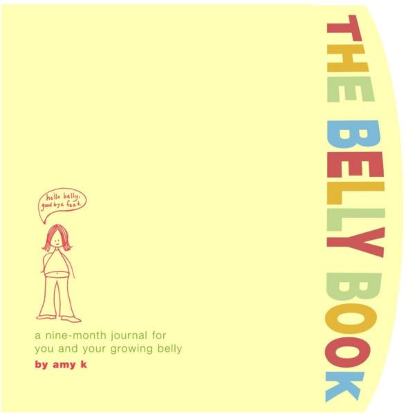The Belly Book: A NineMonth Journal for You and Your Growing Belly