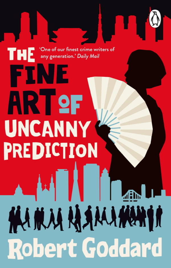 Fine Art of Uncanny Prediction: From the BBC 2 Between the Covers Author Robert Goddard