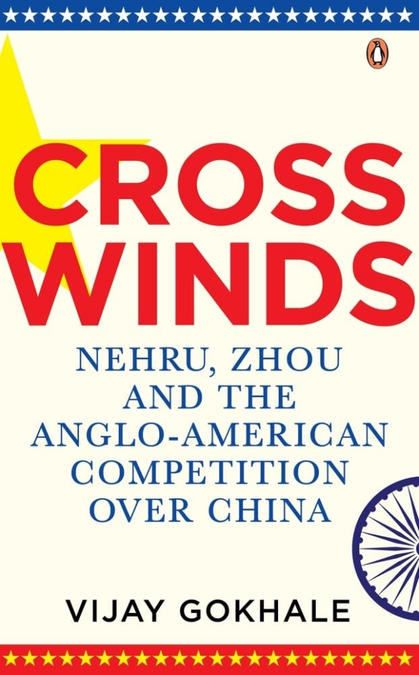 Crosswinds: Nehru, Zhou and the AngloAmerican Competition Over China