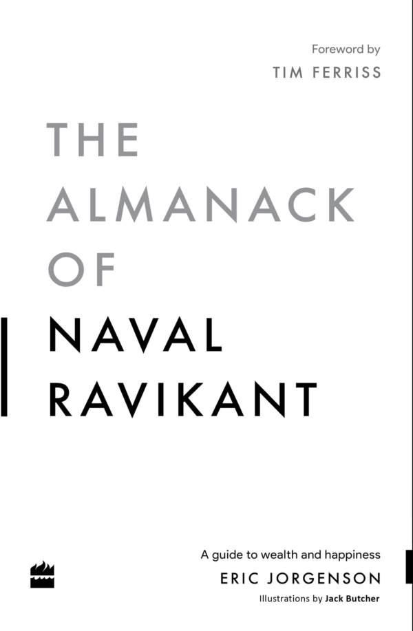 Almanack of Naval Ravikant: A Guide to Wealth and Happiness