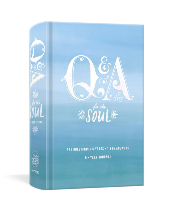 Q and A a Day for the Soul: 365 Questions, 5 Years, 1,825 Answers