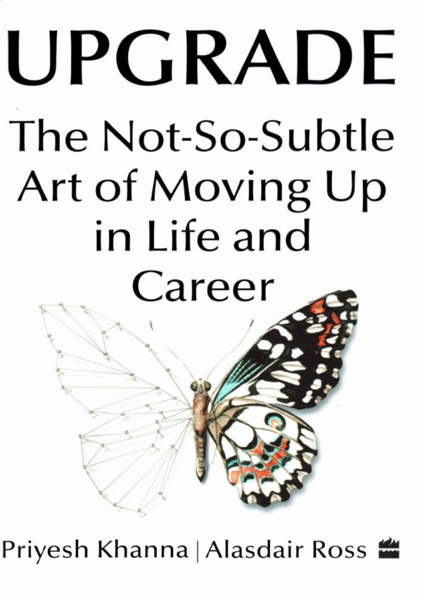 Upgrade: The NotSoSubtle Art of Moving Up in Life and Career