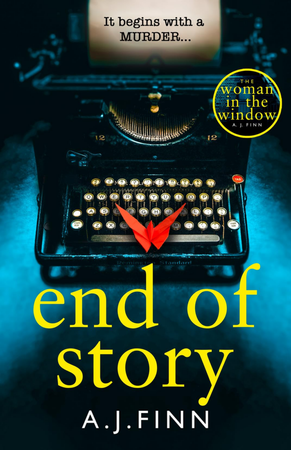 End of Story: The psychological crime thriller you wont want to miss in 2024 from the author of the No1 Sunday Times bestseller The Woman in the Window
