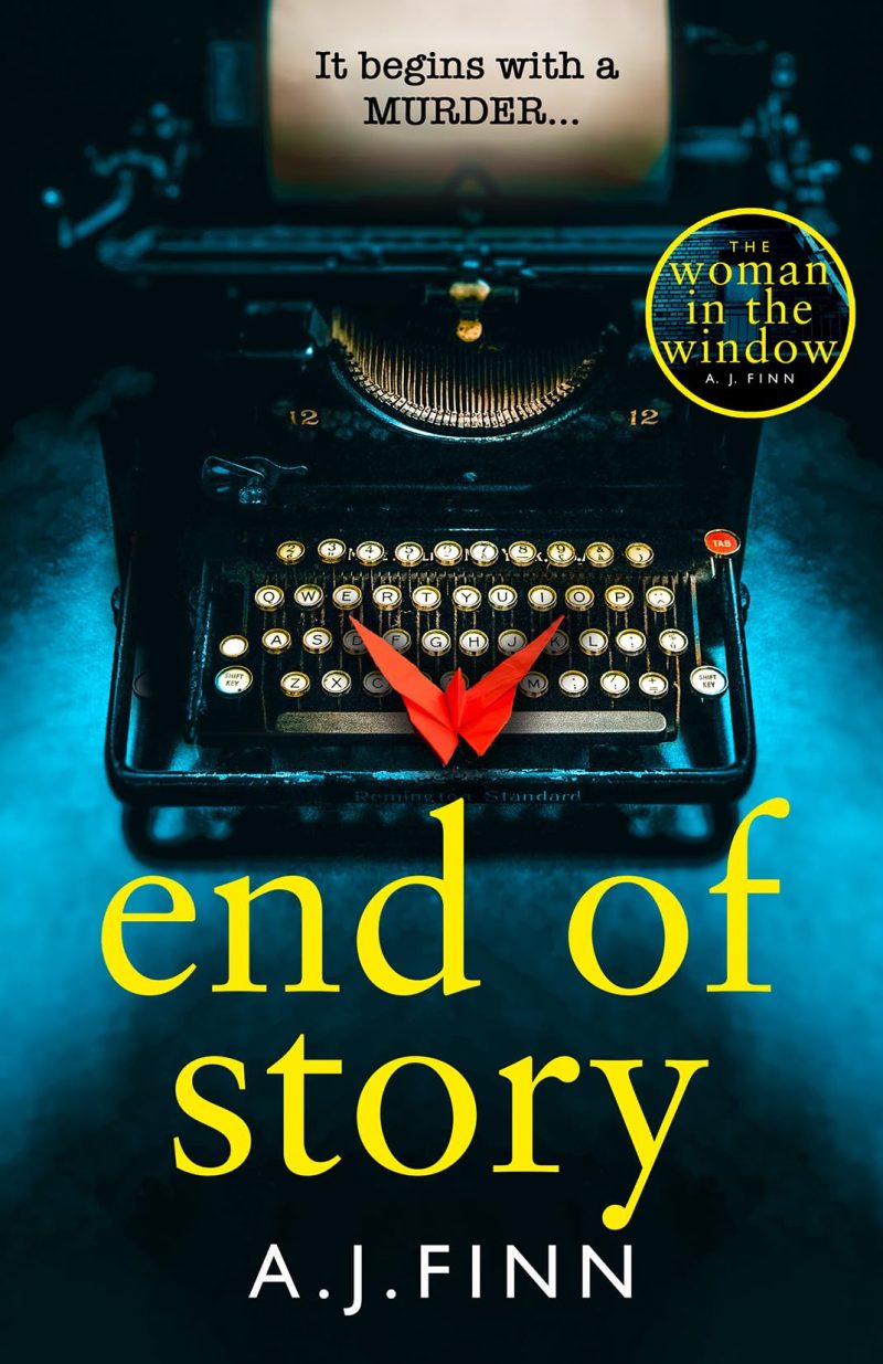 End of Story: The psychological crime thriller you wont want to miss in 2024 from the author of the No1 Sunday Times bestseller The Woman in the Window