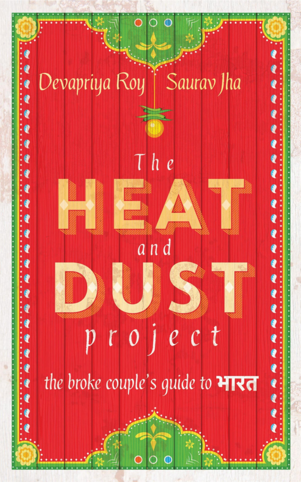 Heat and Dust Project: The Broke Couple's Guide to Bharat