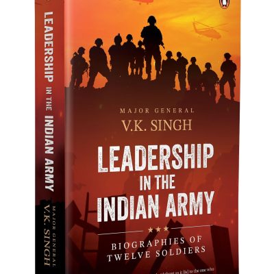Leadership in the Indian Army: Biographies of Twelve Soldiers