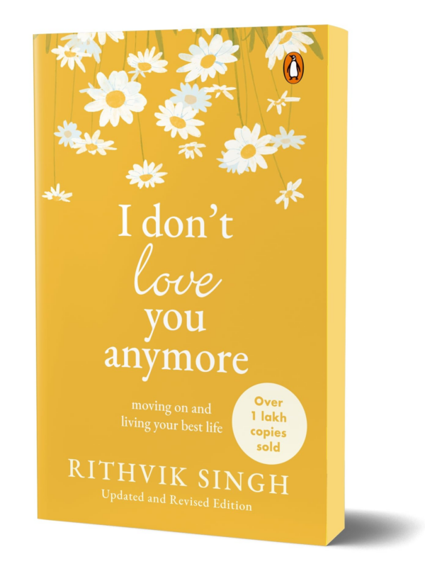 I Don't Love You Anymore: Moving on and Living Your Best Life