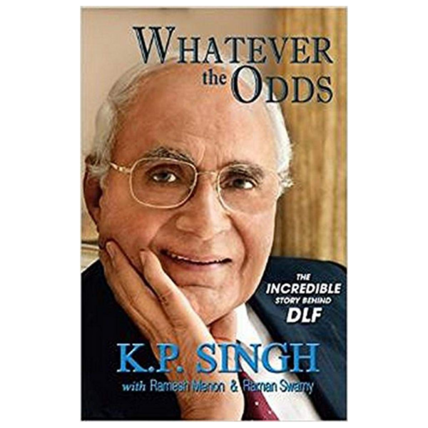 Whatever the Odds : The Incredible Story Behind DLF