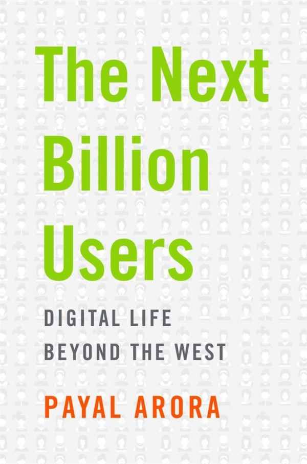 The Next Billion Users Digital Life Beyond the West Hardcover 17 March 2020