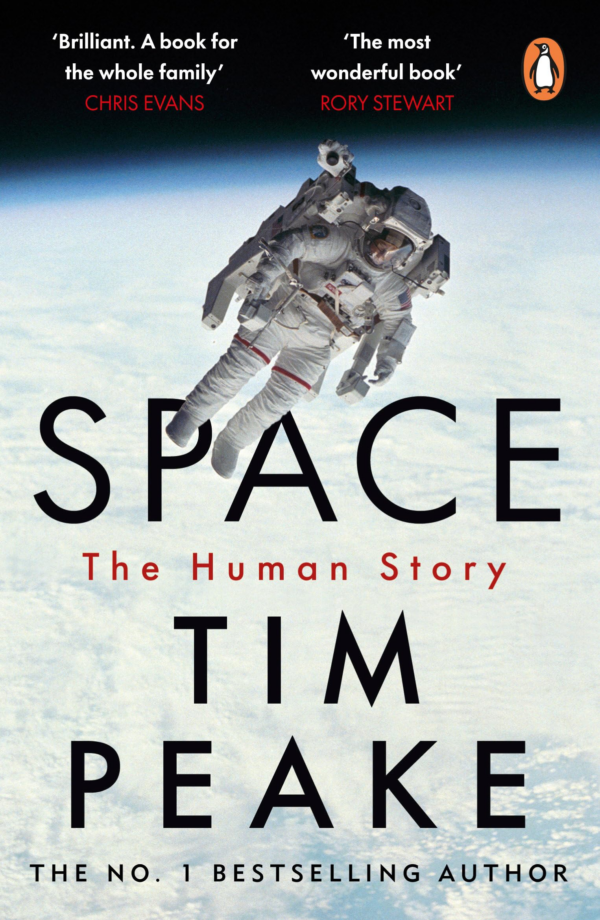 Space: A Thrilling Human History by Britain's Beloved Astronaut Tim Peake