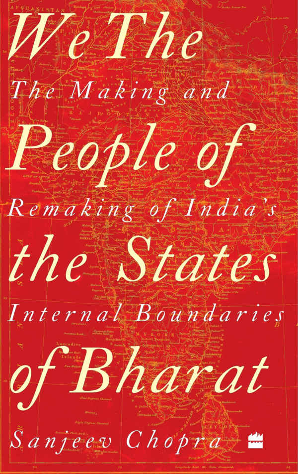 We, the People of the States of Bharat: The Making and Remaking of India's Internal Boundaries
