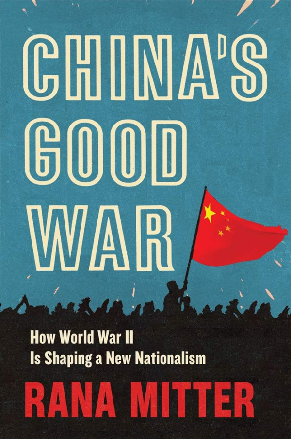 Chinas Good War : How World War II Is Shaping a New Nationalism