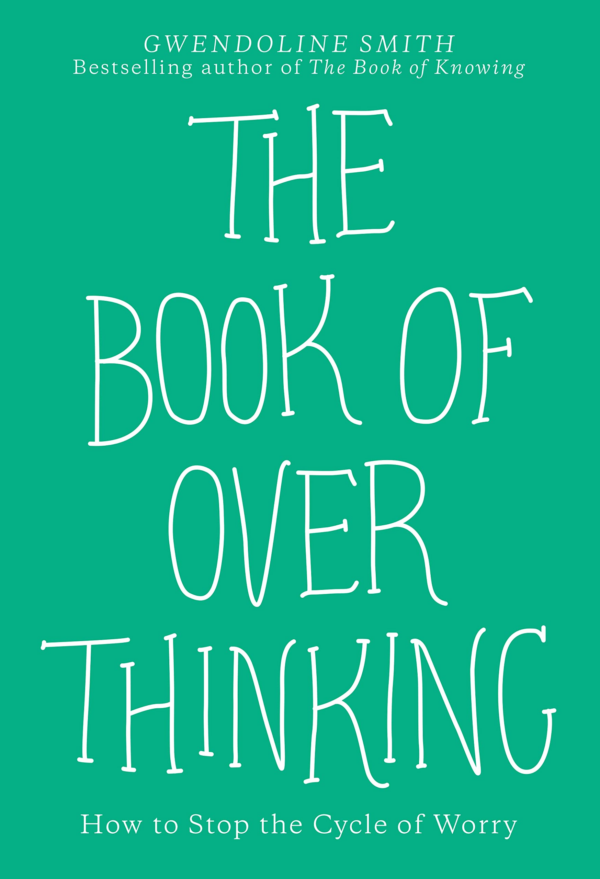 Book of Overthinking: How to Stop the Cycle of Worry