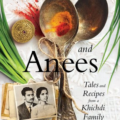 Sumitra and Anees : An Indian Marriage Tales and Recipes from a Khichdi Family