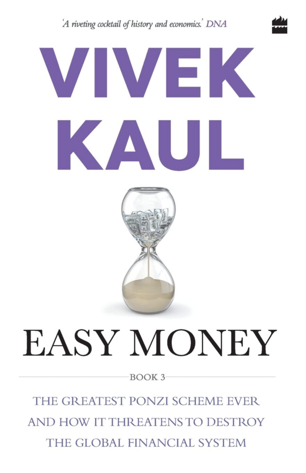 Easy money: The Greatest Ponzi Scheme Ever and How It Threatens to Destr oy the Global Financial System
