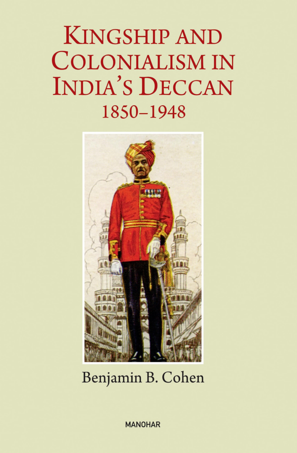 Kingship and Colonialism in India's Deccan 18501948