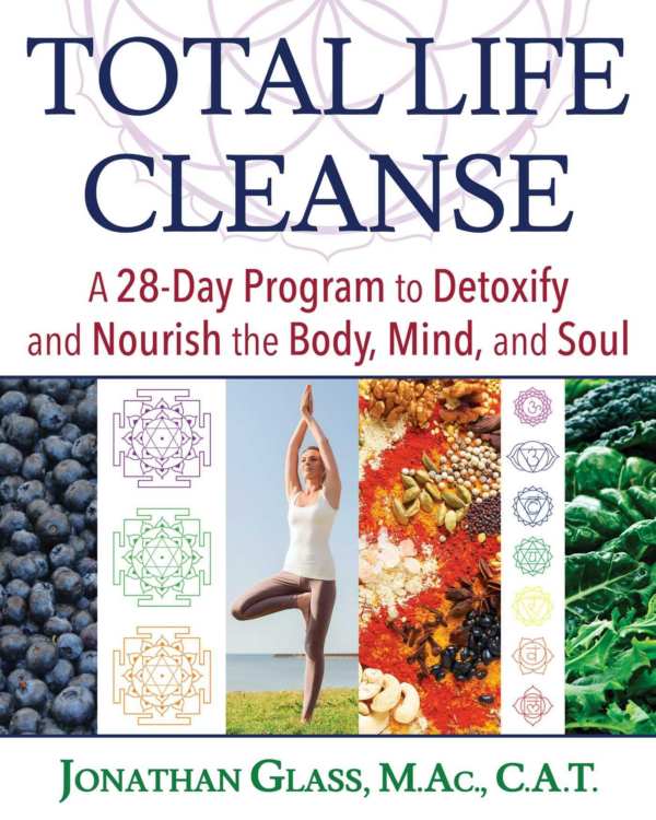 Total Life Cleanse: A 28Day Program to Detoxify and Nourish the Body, Mind, and Soul
