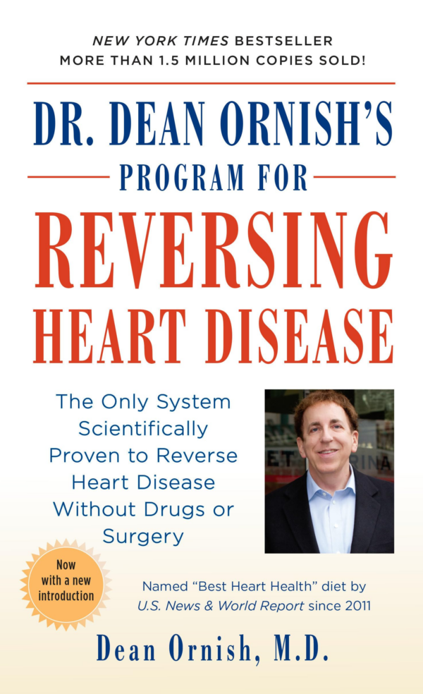 Dr Dean Ornish's Program for Reversing Heart Disease: The Only System Scientifically Proven to Reverse Heart Disease Without Drugs or Surgery