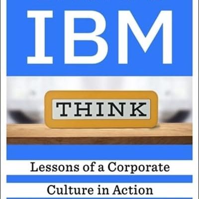 Inside IBM : Lessons of a Corporate Culture in Action