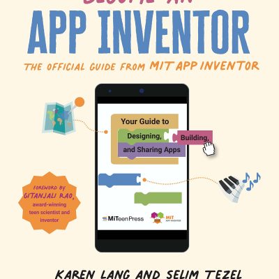 Become an App Inventor: The Official Guide from MIT App Inventor