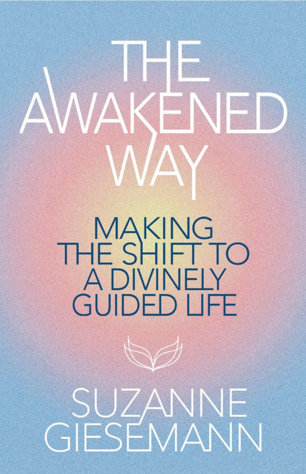 The Awakened Way: Making Shift to a Divinely Guided Life