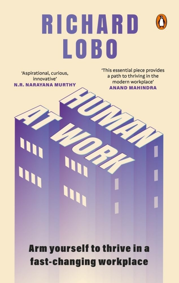 Human at Work: Arm Yourself to Thrive in a FastChanging Workplace