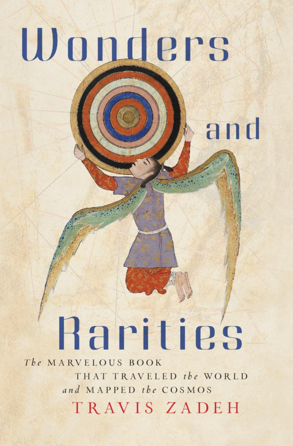 Wonders and Rarities : The Marvelous Book That Traveled the World and Mapped the C