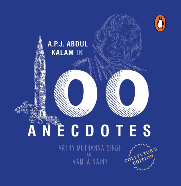 APJ Abdul Kalam in 100 Anecdotes: Inspirational Biography of Indian President & Rocket Scientist