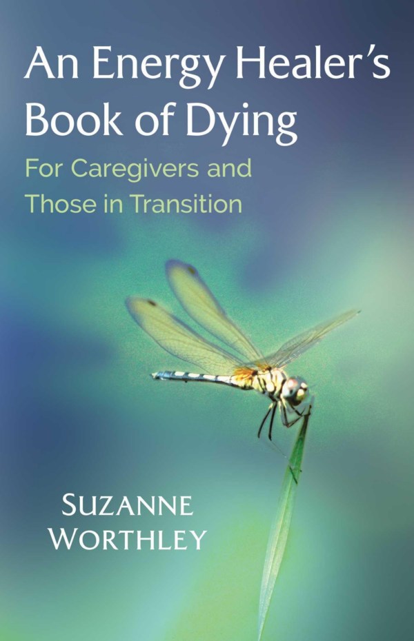 An Energy Healer's Book of Dying: For Caregivers and Those in Transition