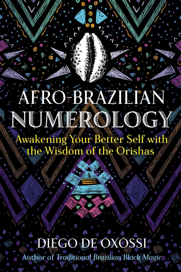 AfroBrazilian Numerology: Awakening Your Better Self with the Wisdom of the Orishas