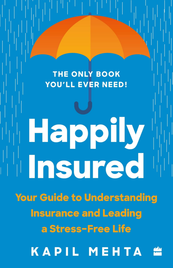 Happily Insured: Your Guide to Understanding Insurance and Leading a StressFree Life
