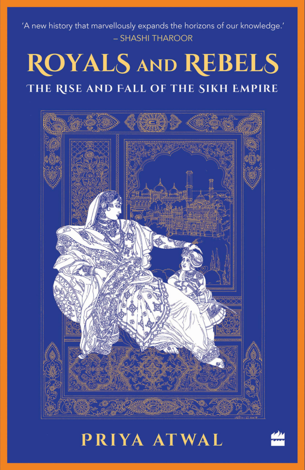 Royals and Rebels: The Rise and Fall of the Sikh Empire