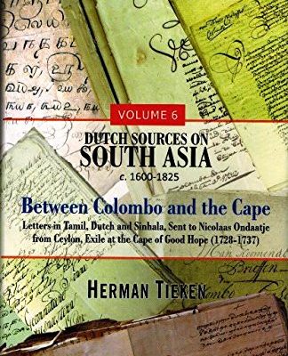 Dutch Sources on South Asia c 16001825 (Volume 6): Between Colombo and the Cape