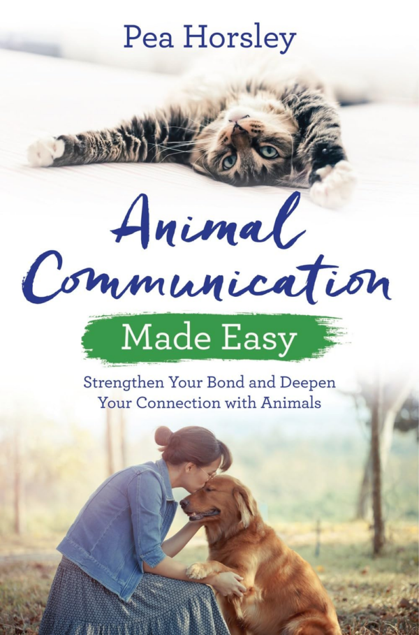 Animal Communication Made Easy: Strengthen Your Bond And Deepen Your Connection With Animals