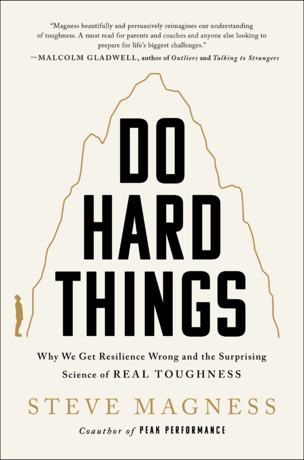 Do Hard Things Why We Get Resilience Wrong And The Surprising Science of Real Toughness
