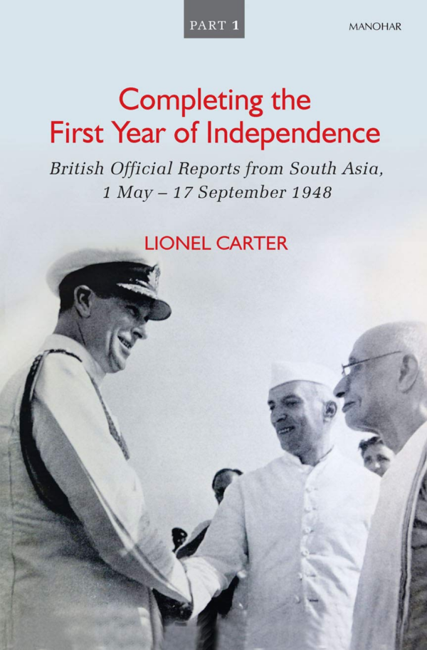 Completing the Firt Year of Independence: British Official Reports from Sout Asia, a May17 September 1948