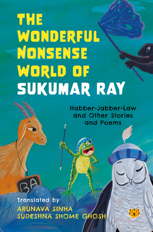 The Wonderful Nonsense World of Sukumar Ray : HabberJabberLaw and Other Stories and Poems