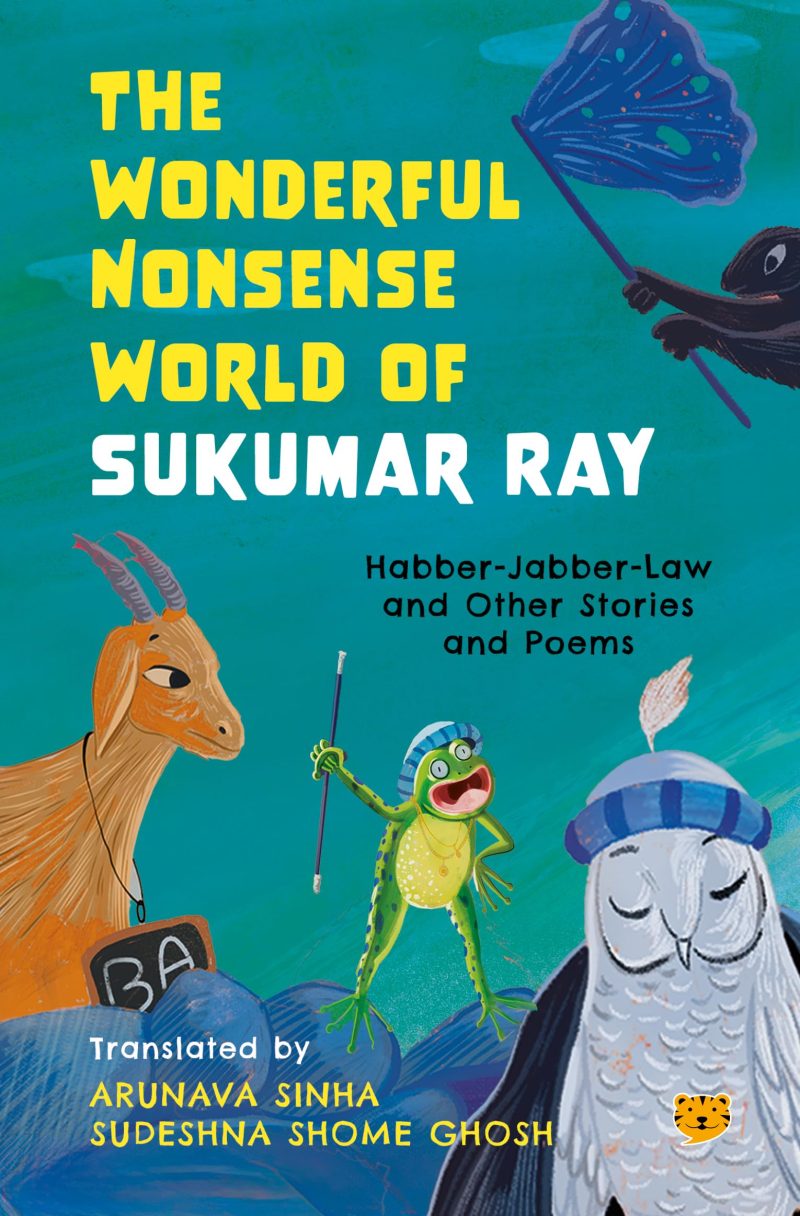 The Wonderful Nonsense World of Sukumar Ray : HabberJabberLaw and Other Stories and Poems