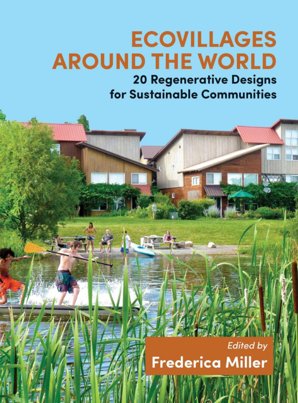 Ecovillages Around the World: 20 Regenerative Designs for Sustainable Communities
