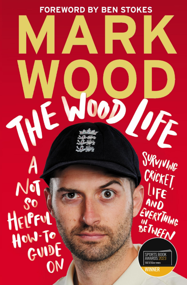 Wood Life: A Not So Helpful HowTo Guide on Surviving Cricket, Life and Everything in Between