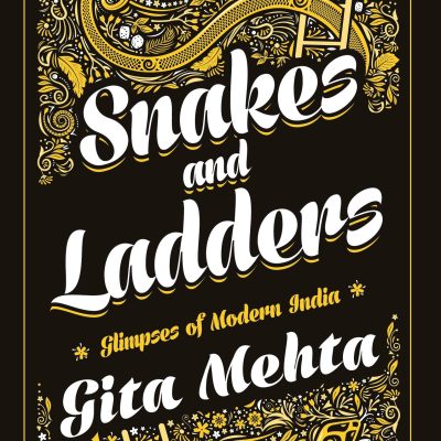 Snakes and Ladders : Glimpses of Modern India