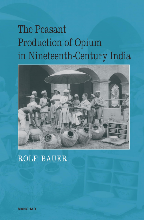 The Peasant Production of Opium in NineteenthCentury India