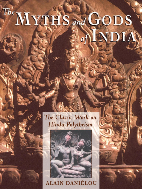 Myths and Gods of India: The Classic Work on Hindu Polytheism from the Princeton Bollingen Series