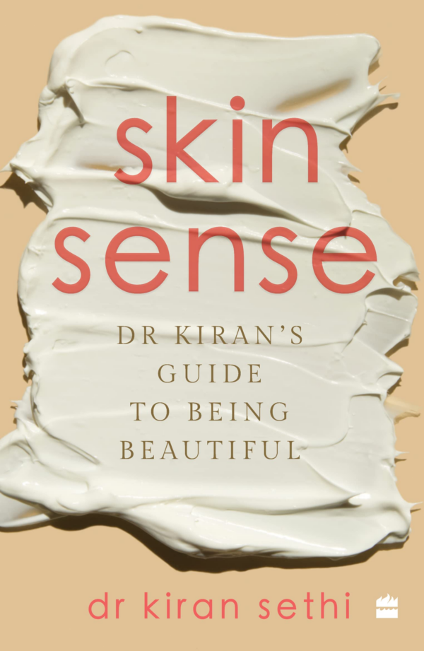SKIN SENSE: Dr Kiran's Guide to Being Beautiful
