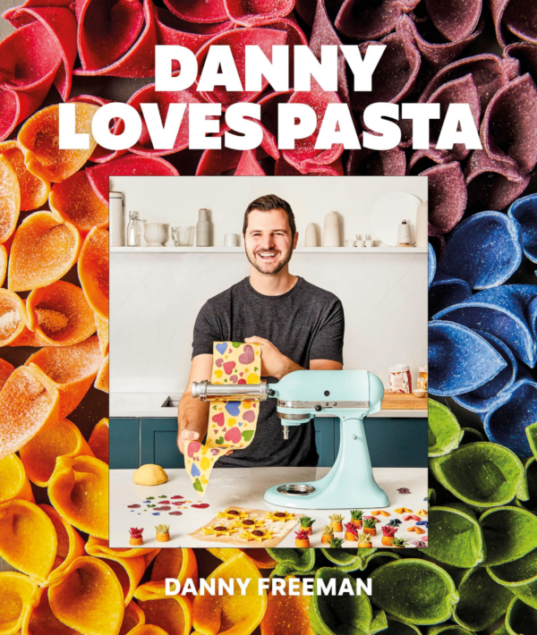 Danny Loves Pasta: 75 Fun and Colorful Pasta Shapes, Patterns, Sauces, and More
