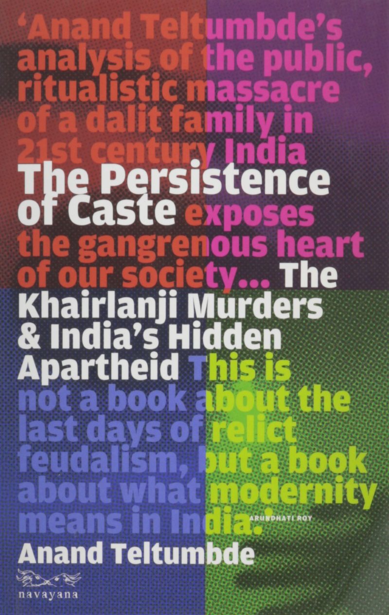The Persistence of Caste: The Khairlanji Murders and Indias Hidden Apartheid