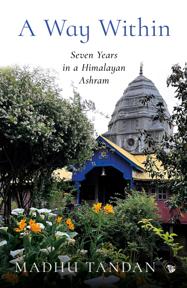 A Way Within : Seven Years in a Himalayan Ashram