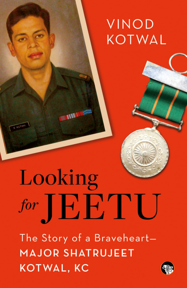 Looking For Jeetu : The Story of A Braveheart Major Shatrujeet Kotwal, KC