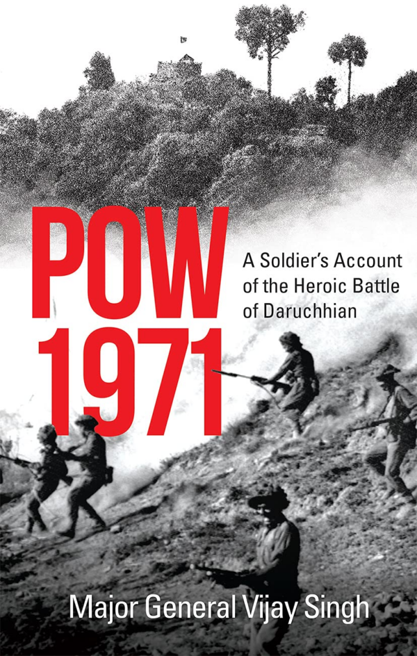 POW 1971 : A SOLDIERS ACCOUNT OF THE HEROIC BATTLE OF DARUCHHIAN